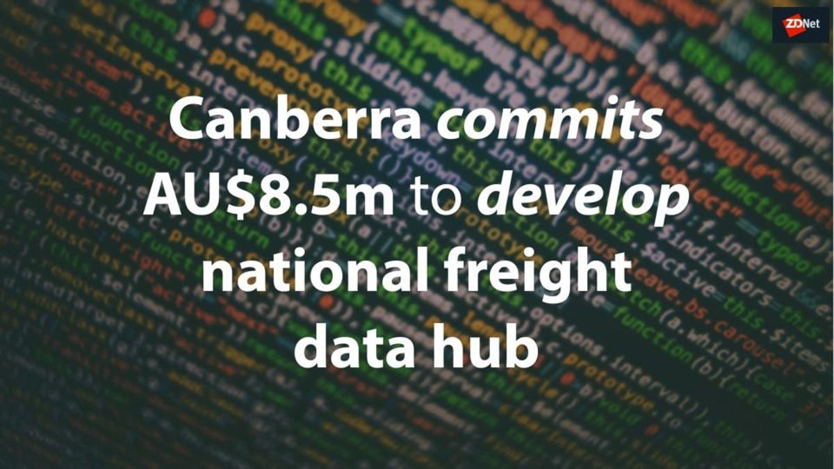 Canberra Commits Au 8 5m To Develop National Freight Data Hub Zdnet